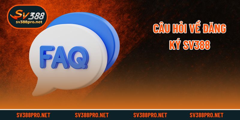 Câu hỏi về đăng ký SV388