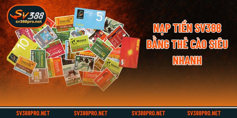 Nạp tiền SV388 bằng thẻ cào siêu nhanh