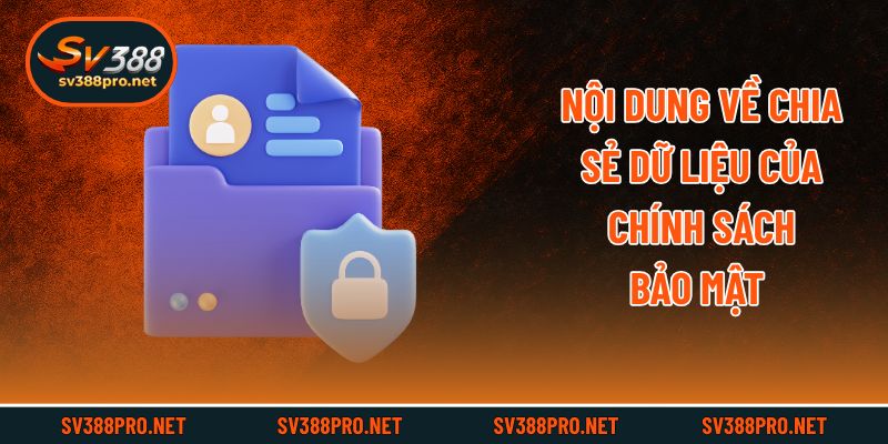 Nội dung về chia sẻ dữ liệu của chính sách bảo mật 