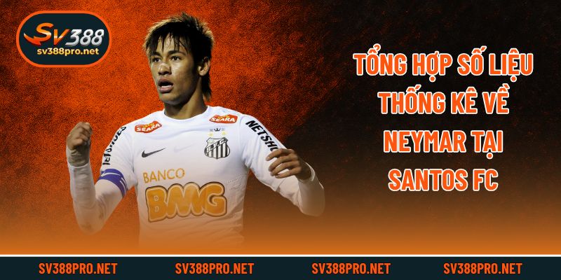 Tổng hợp số liệu thống kê về Neymar tại Santos FC
