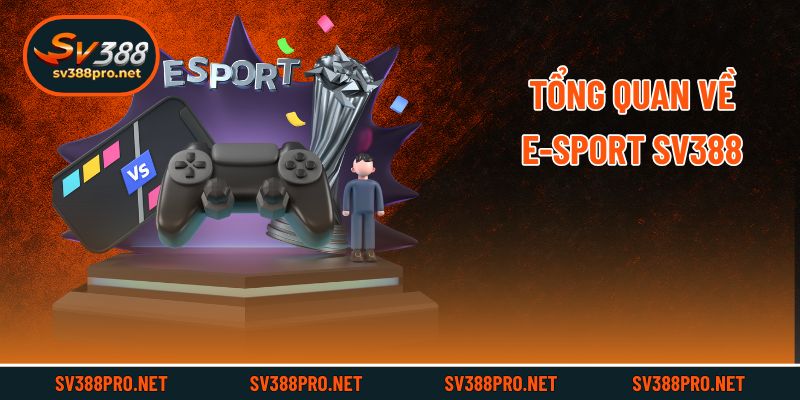 Tổng quan về e-sport SV388