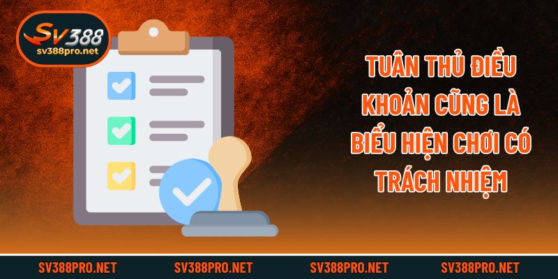 Tuân thủ điều khoản cũng là biểu hiện chơi có trách nhiệm