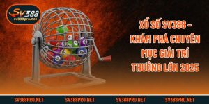 Xổ Số SV388 - Khám Phá Chuyên Mục Giải Trí Thưởng Lớn 2025