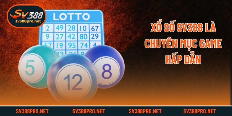 Xổ số SV388 là chuyên mục game hấp dẫn